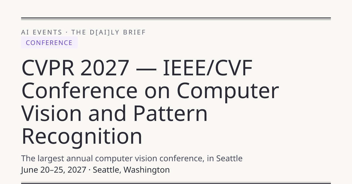 CVPR 2027: Dates, Speakers & Registration | THE D*AI*LY BRIEF