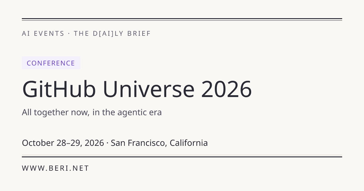 GitHub Universe 2026: Dates, Speakers & Registration | THE D*AI*LY BRIEF