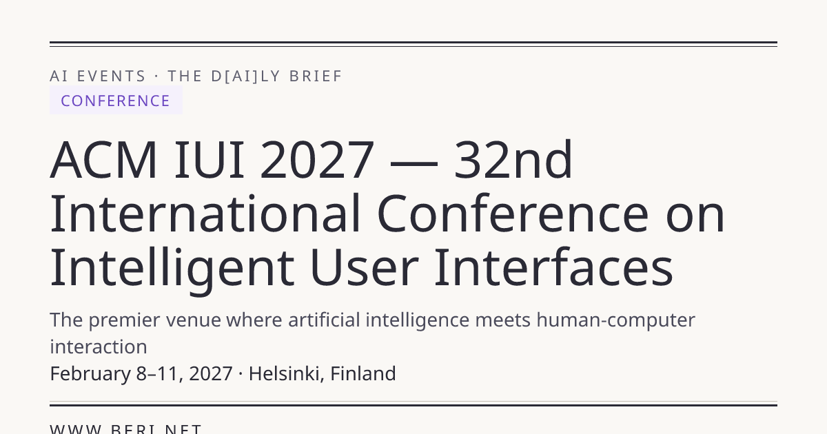 ACM IUI 2027: Dates, Deadlines & Venue | THE D*AI*LY BRIEF