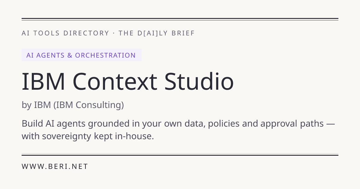 IBM Context Studio — Overview, Features & Use Cases | THE D*AI*LY BRIEF